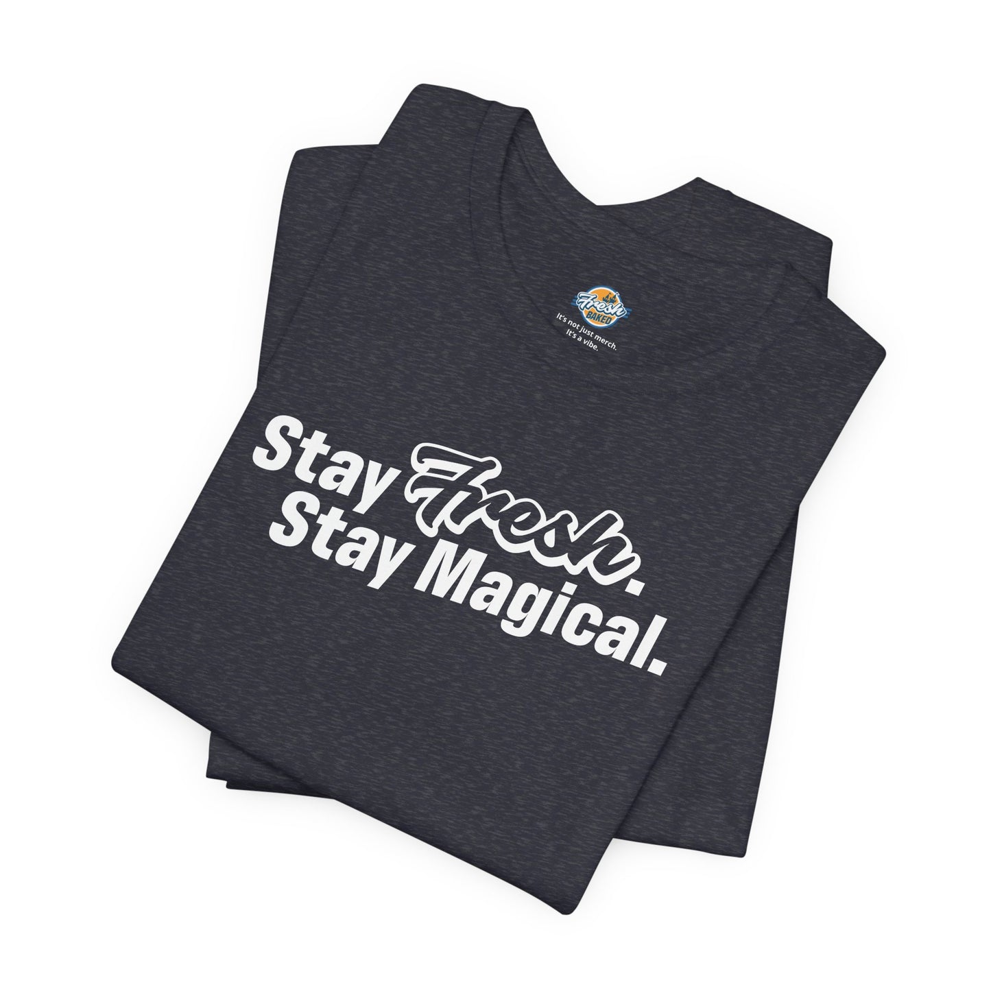 Stay Fresh Stay Magical Tee