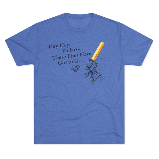 These Fries Have Got to Go Tee