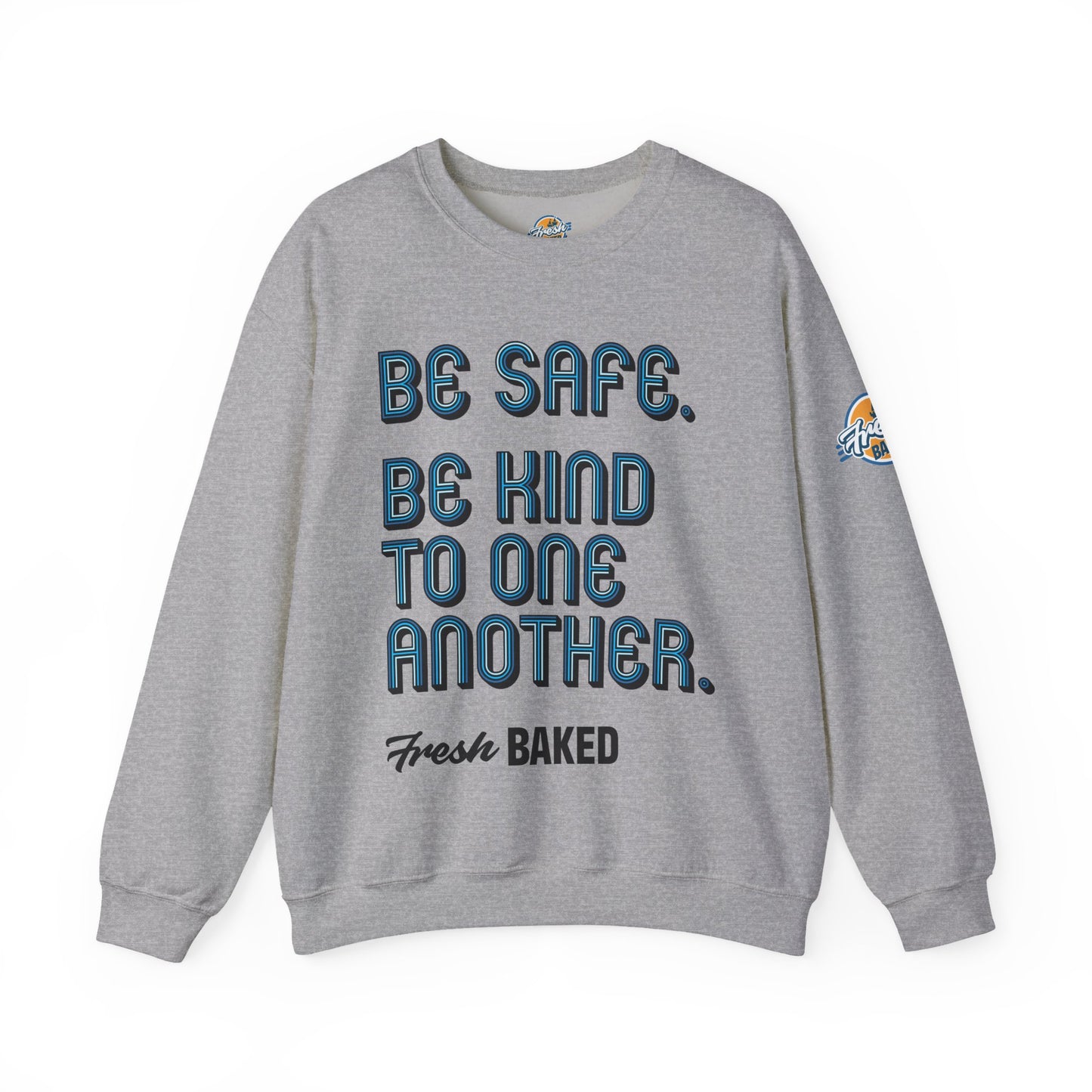 Be Safe. Be Kind. Classic Crewneck
