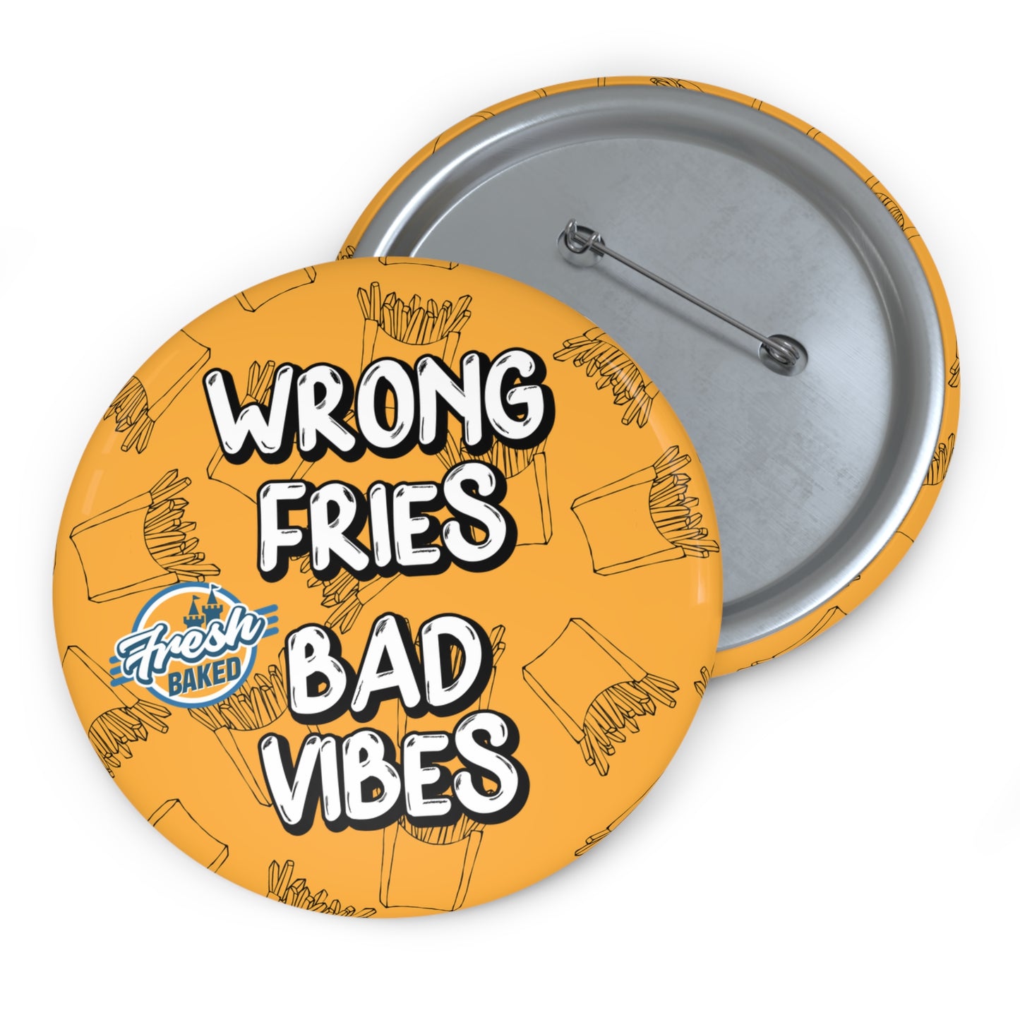 Wrong Fries. Bad Vibes. Button