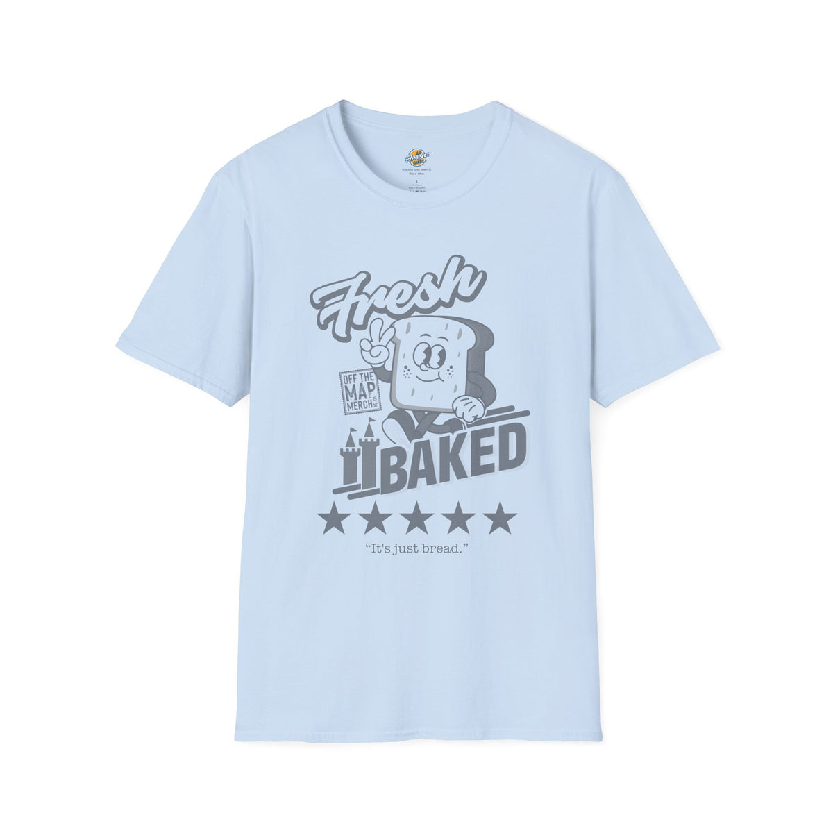 Fresh Baked "It's Just Bread" Tee