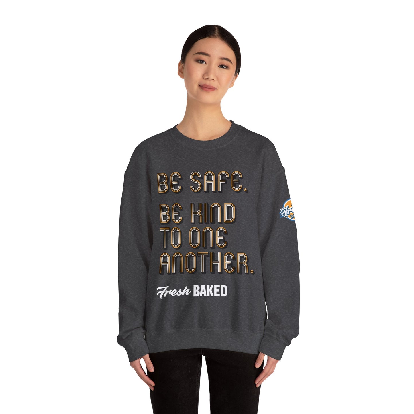Be Safe. Be Kind. Classic Crewneck