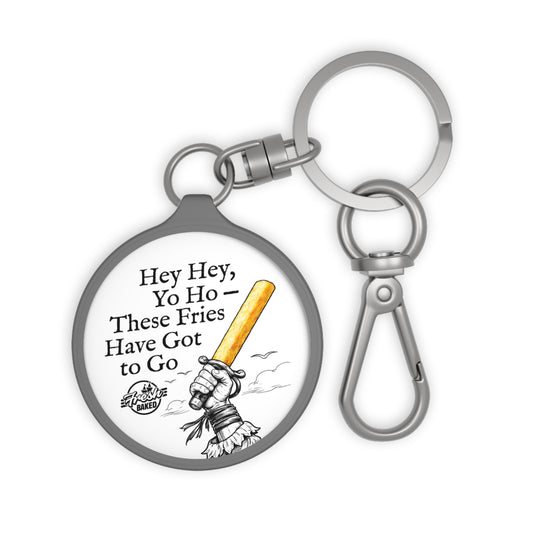 These Fries Have Got to Go Keychain