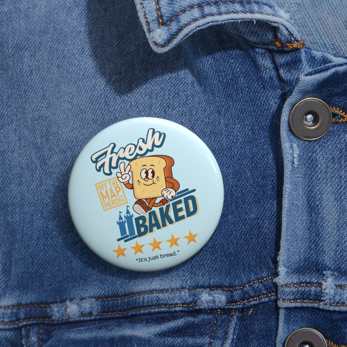 Fresh Baked "It's Just Bread" Pin Button