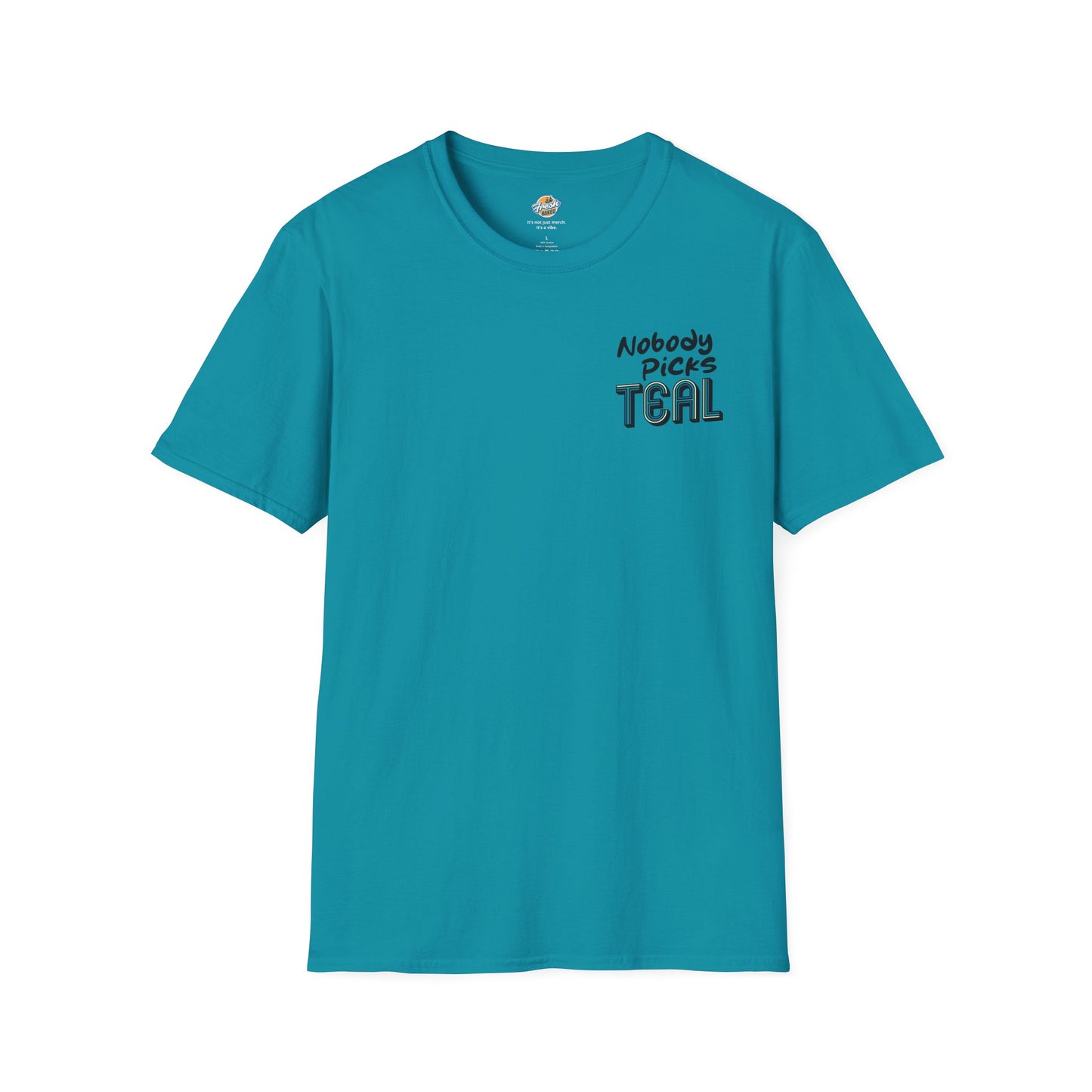 Nobody Picks Teal Tee