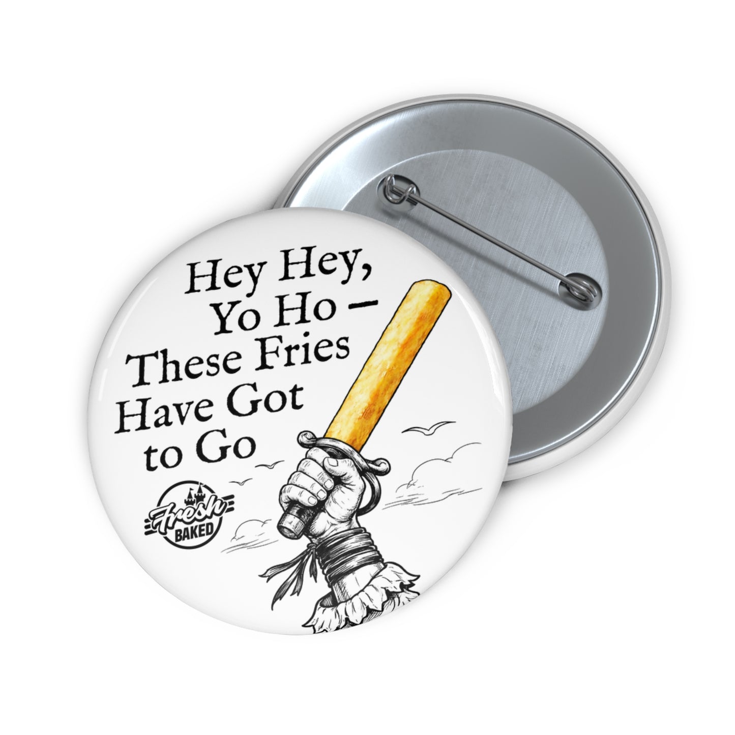 These Fries Have Got to Go Button
