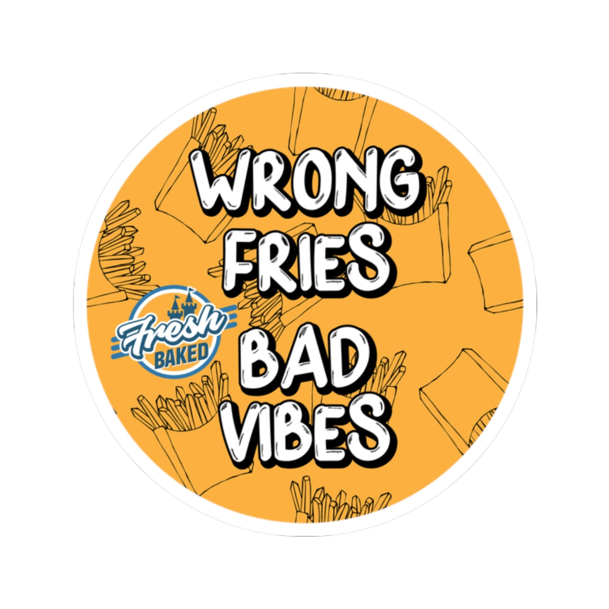 Wrong Fries, Bad Vibes Sticker