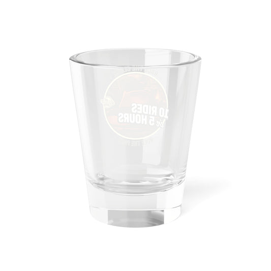 10 Rides in 5 Hours Shot Glass