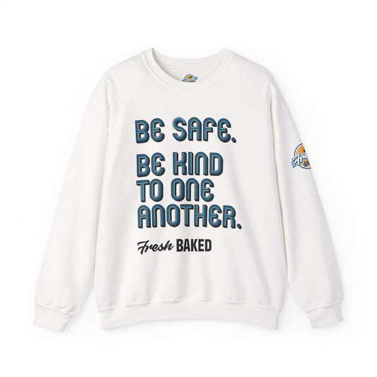 Be Safe. Be Kind. Classic Crewneck