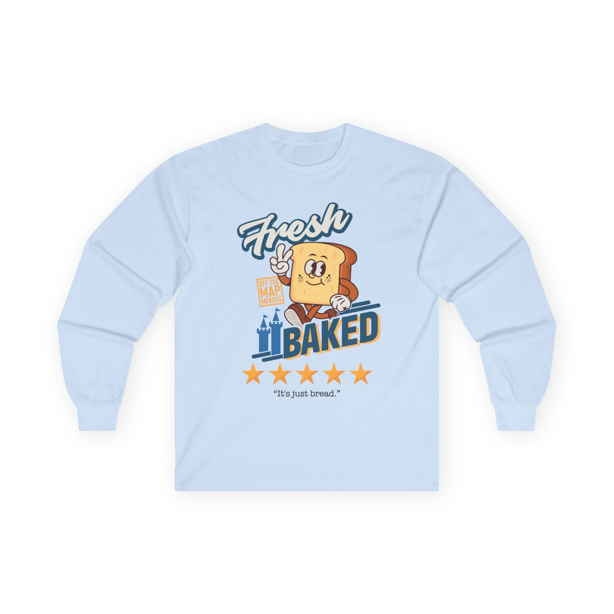 Fresh Baked "It's Just Bread" Long Sleeve Tee