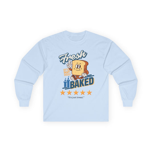 Fresh Baked "It's Just Bread" Long Sleeve Tee