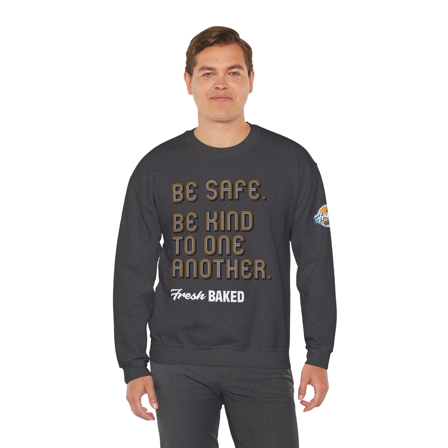 Be Safe. Be Kind. Classic Crewneck