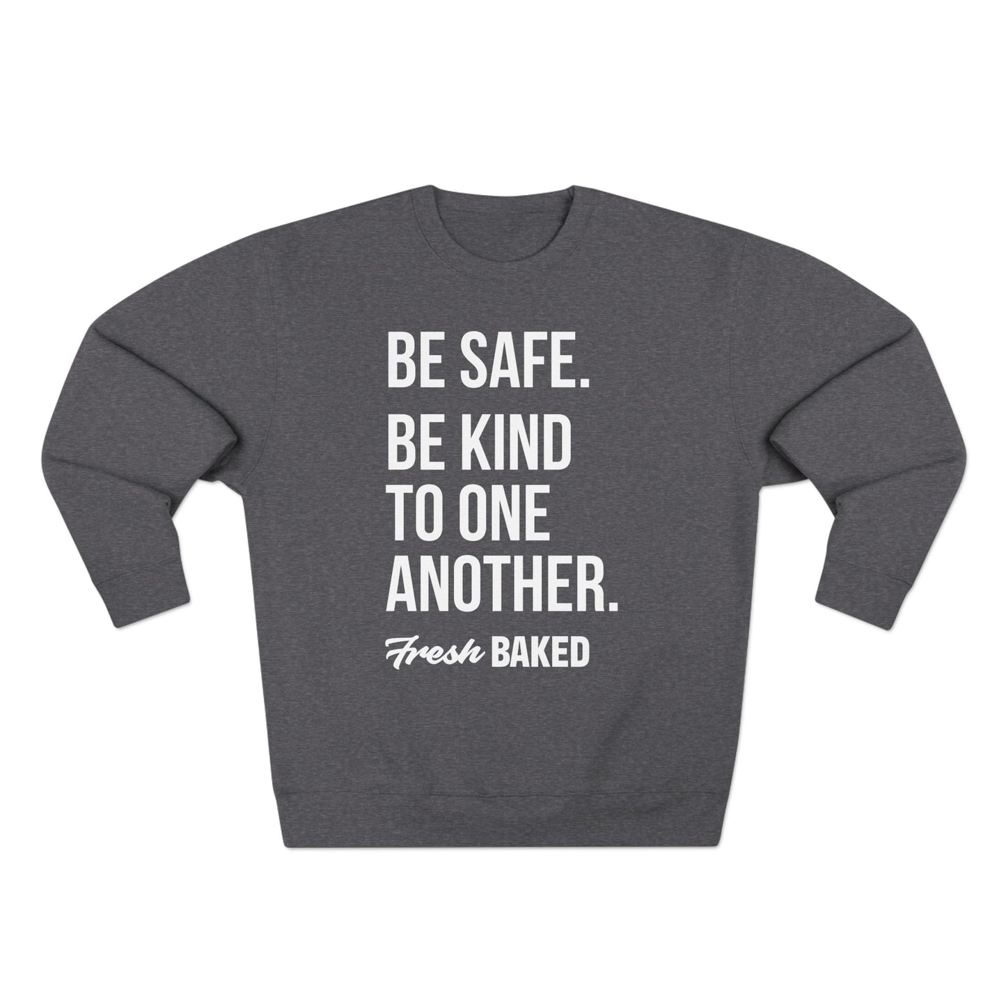 Be Safe. Be Kind. Crewneck