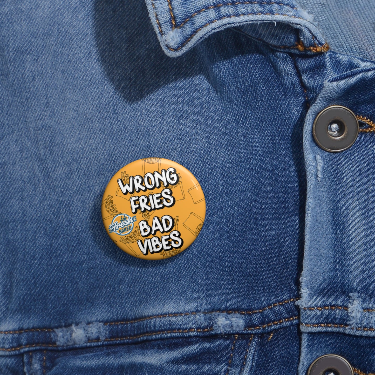 Wrong Fries. Bad Vibes. Button