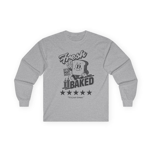 Fresh Baked "It's Just Bread" Long Sleeve Tee