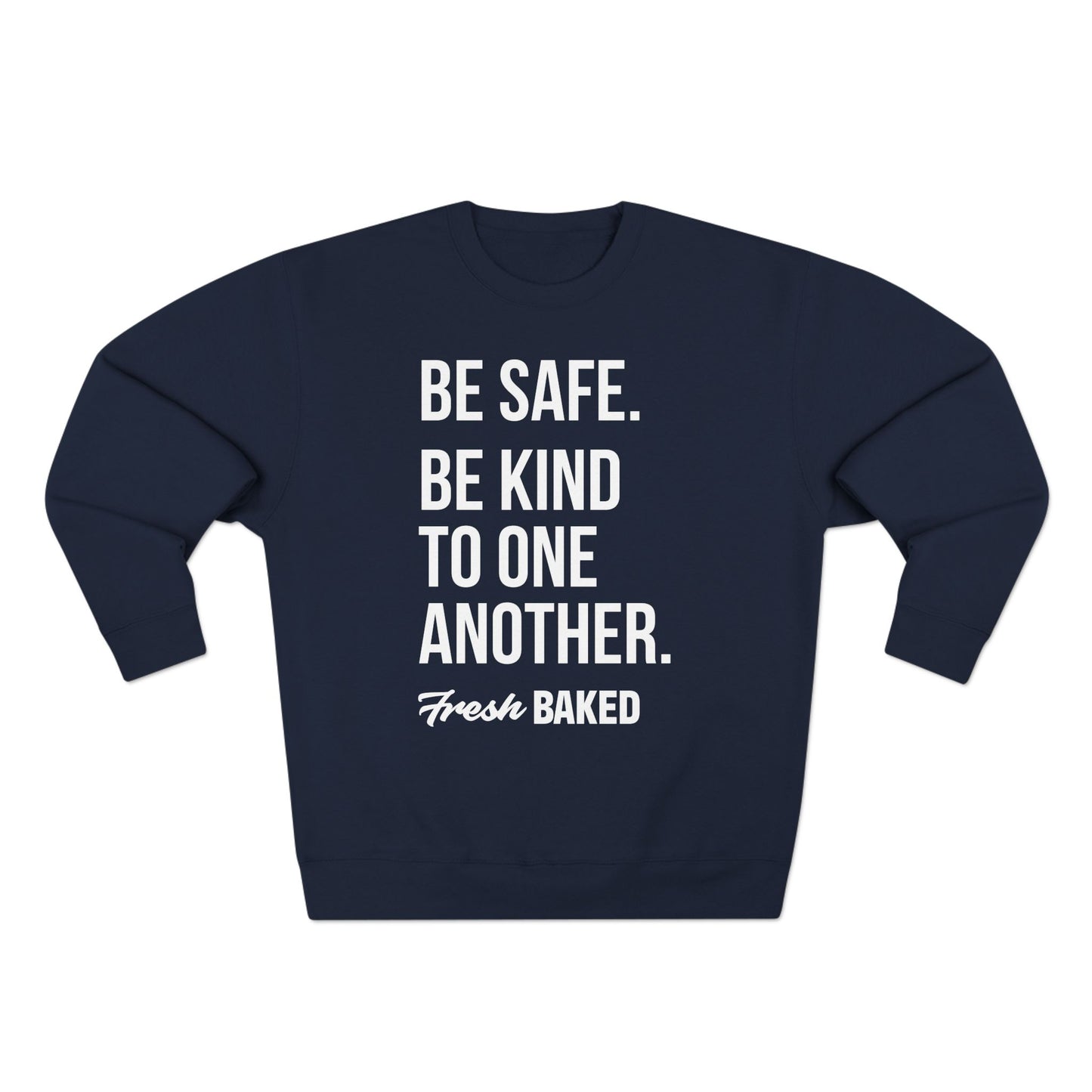Be Safe. Be Kind. Crewneck