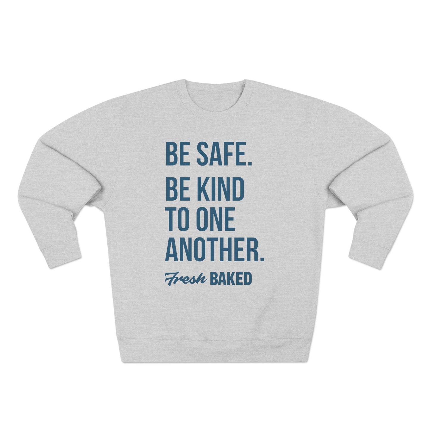 Be Safe. Be Kind. Crewneck