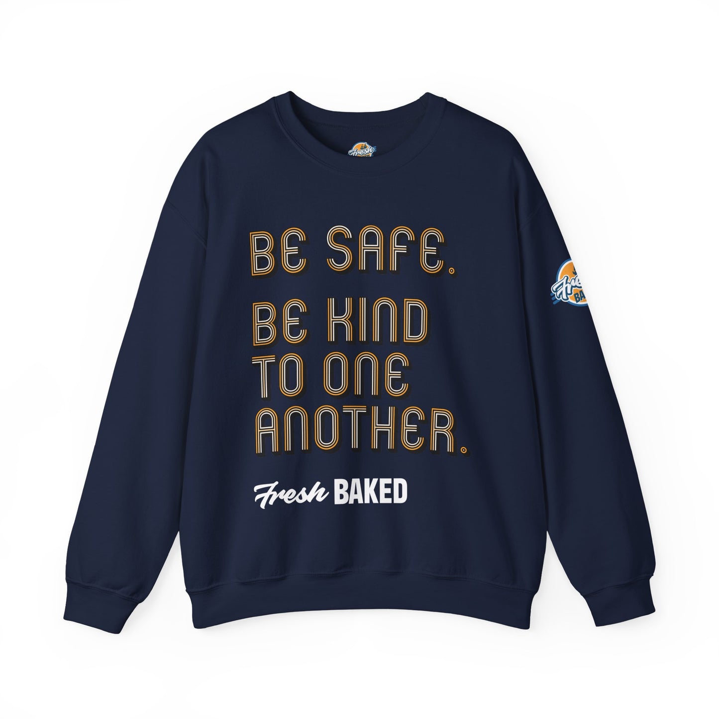 Be Safe. Be Kind. Classic Crewneck