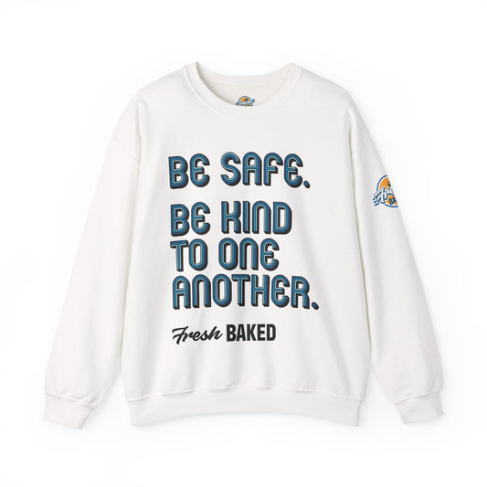 Be Safe. Be Kind. Classic Crewneck