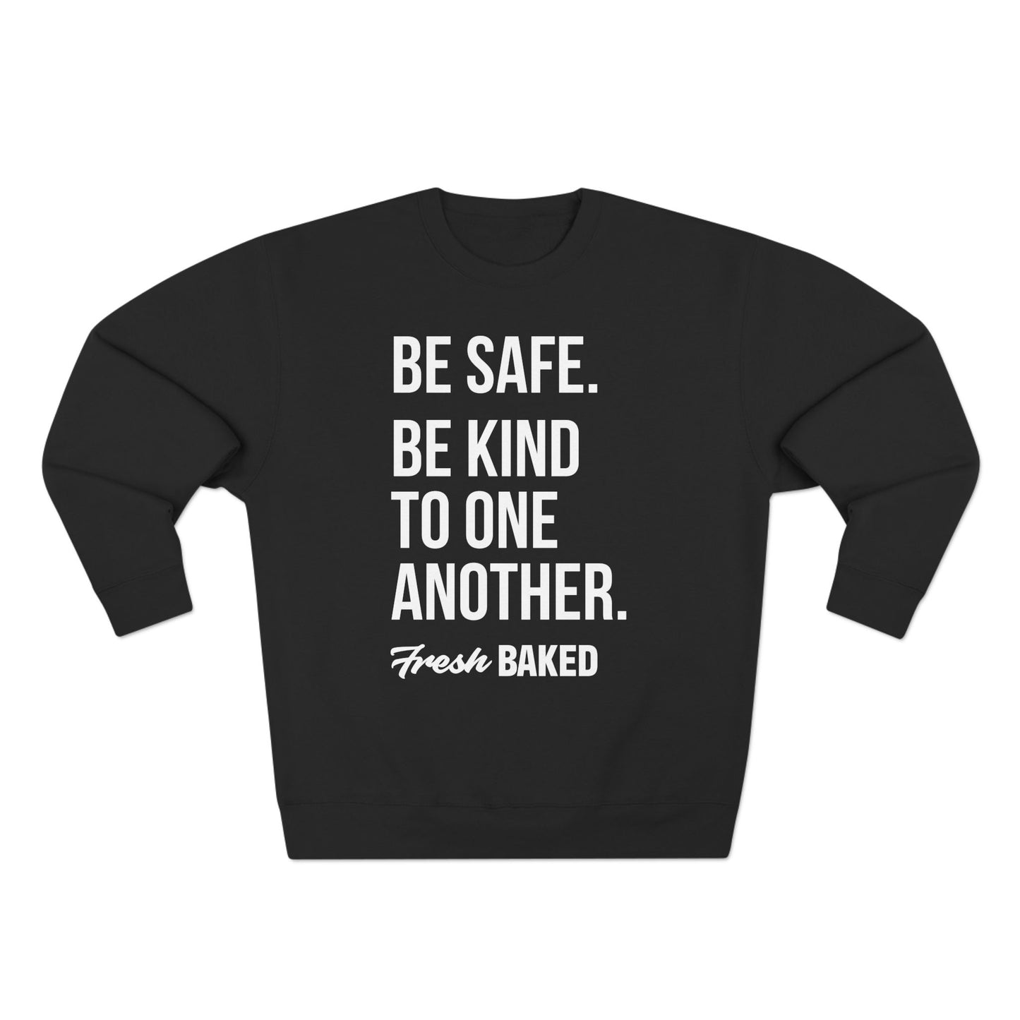 Be Safe. Be Kind. Crewneck