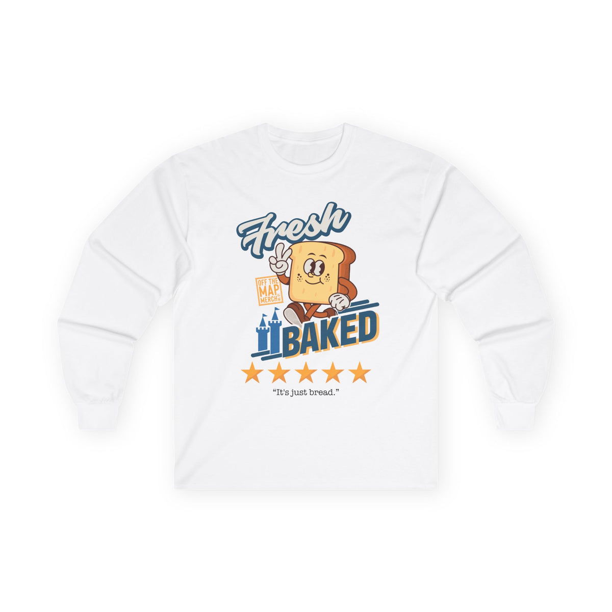 Fresh Baked "It's Just Bread" Long Sleeve Tee