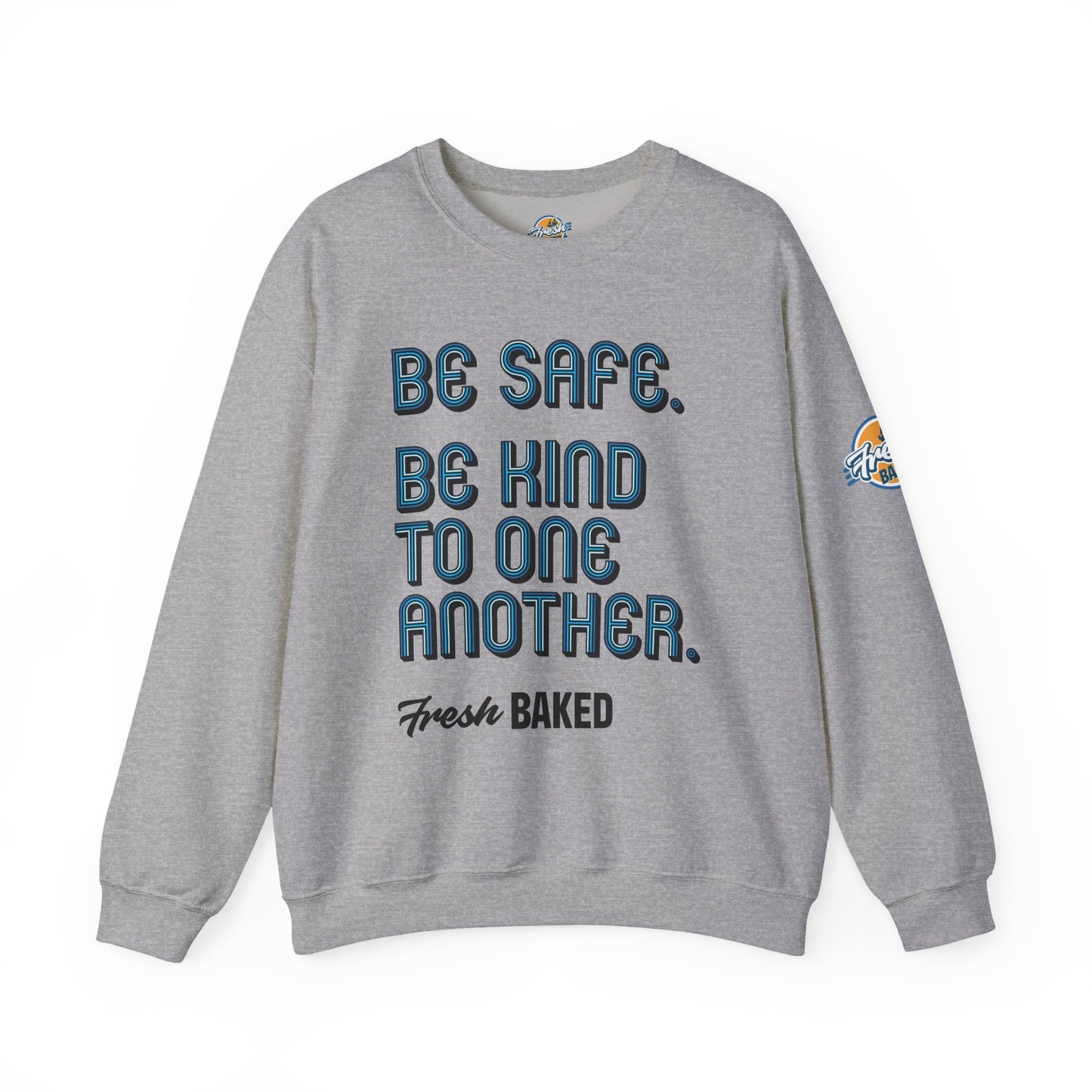 Be Safe. Be Kind. Classic Crewneck