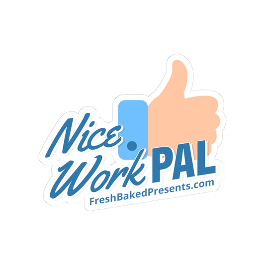 Nice Work Pal Sticker