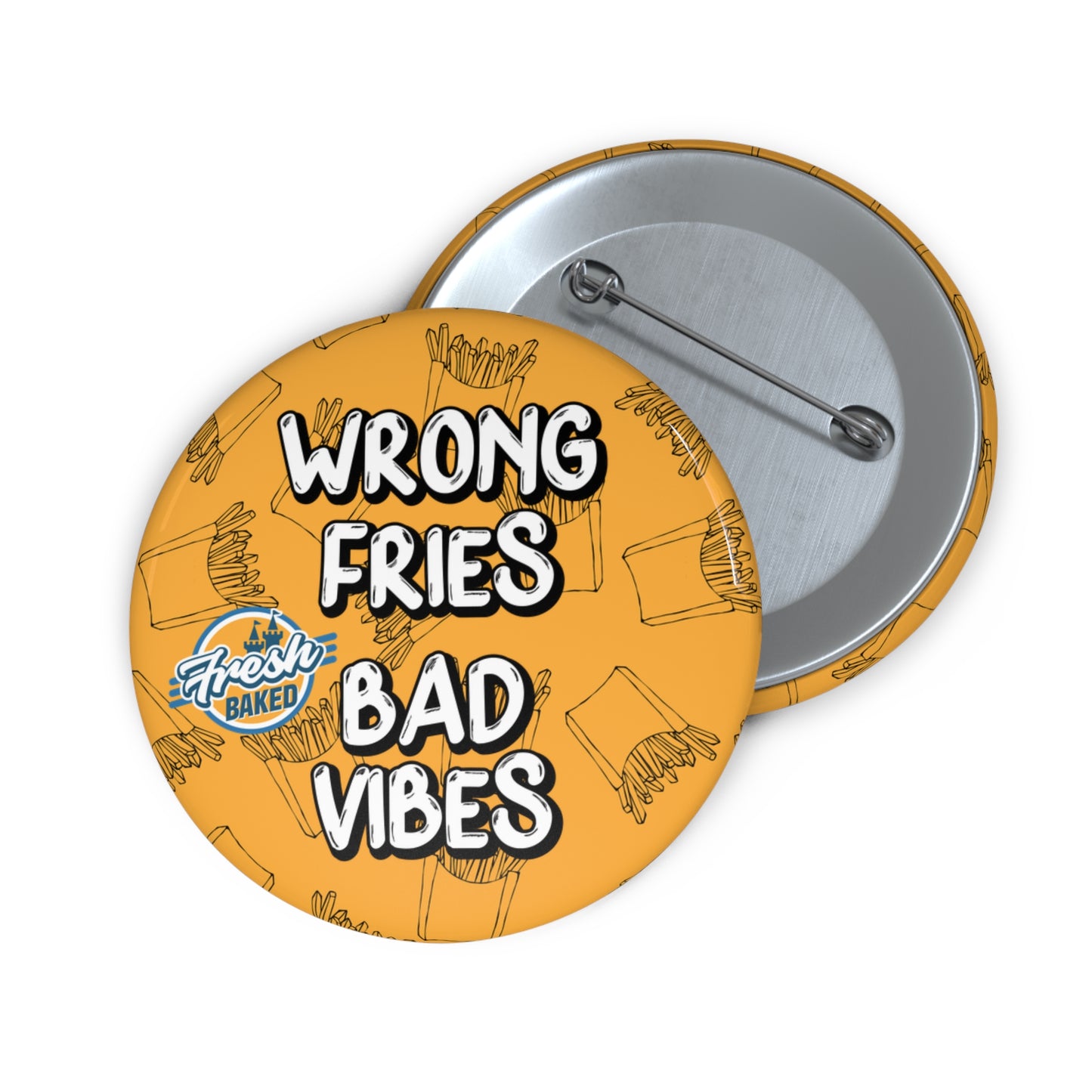 Wrong Fries. Bad Vibes. Button