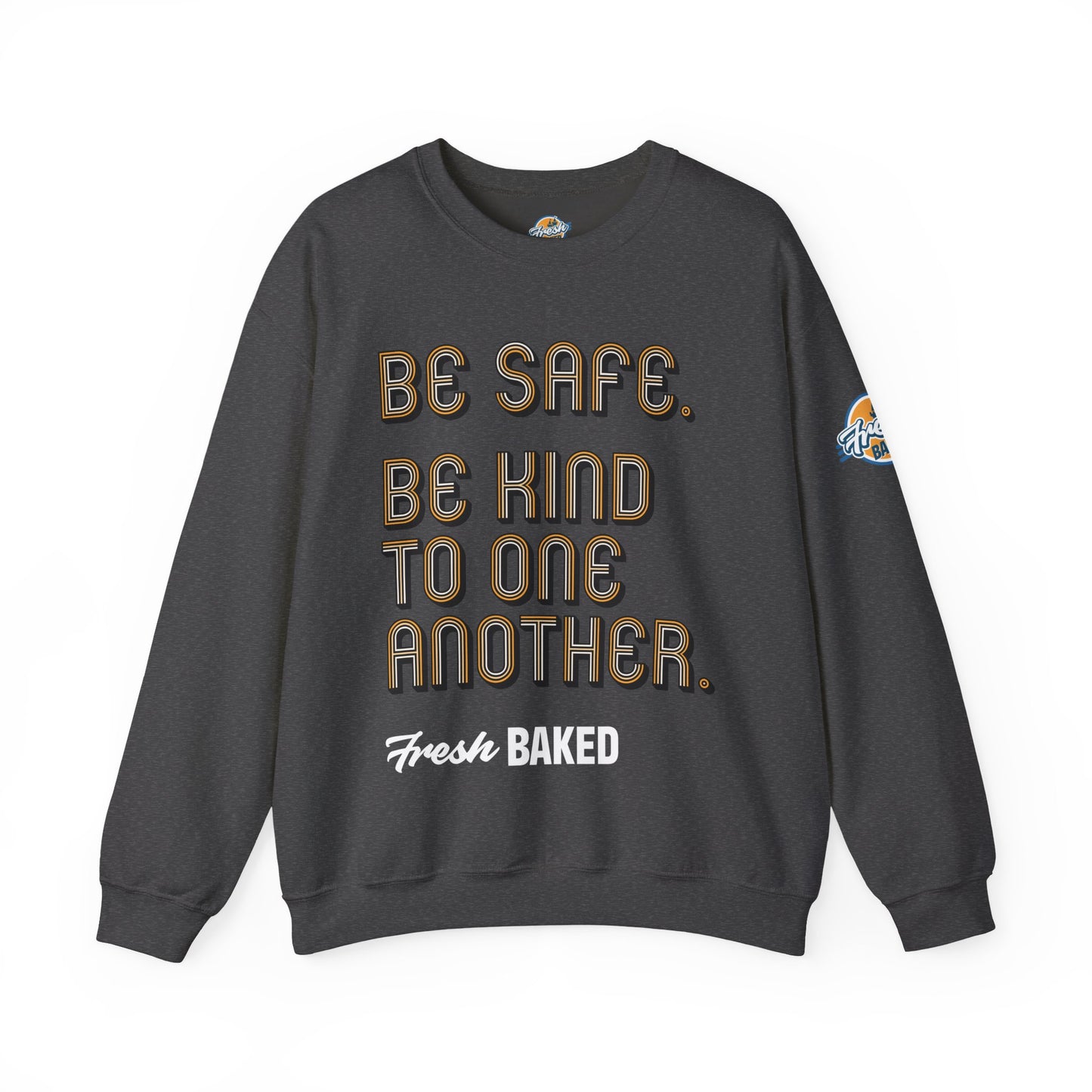 Be Safe. Be Kind. Classic Crewneck