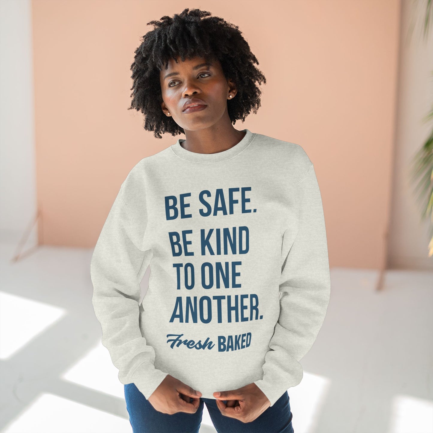 Be Safe. Be Kind. Crewneck