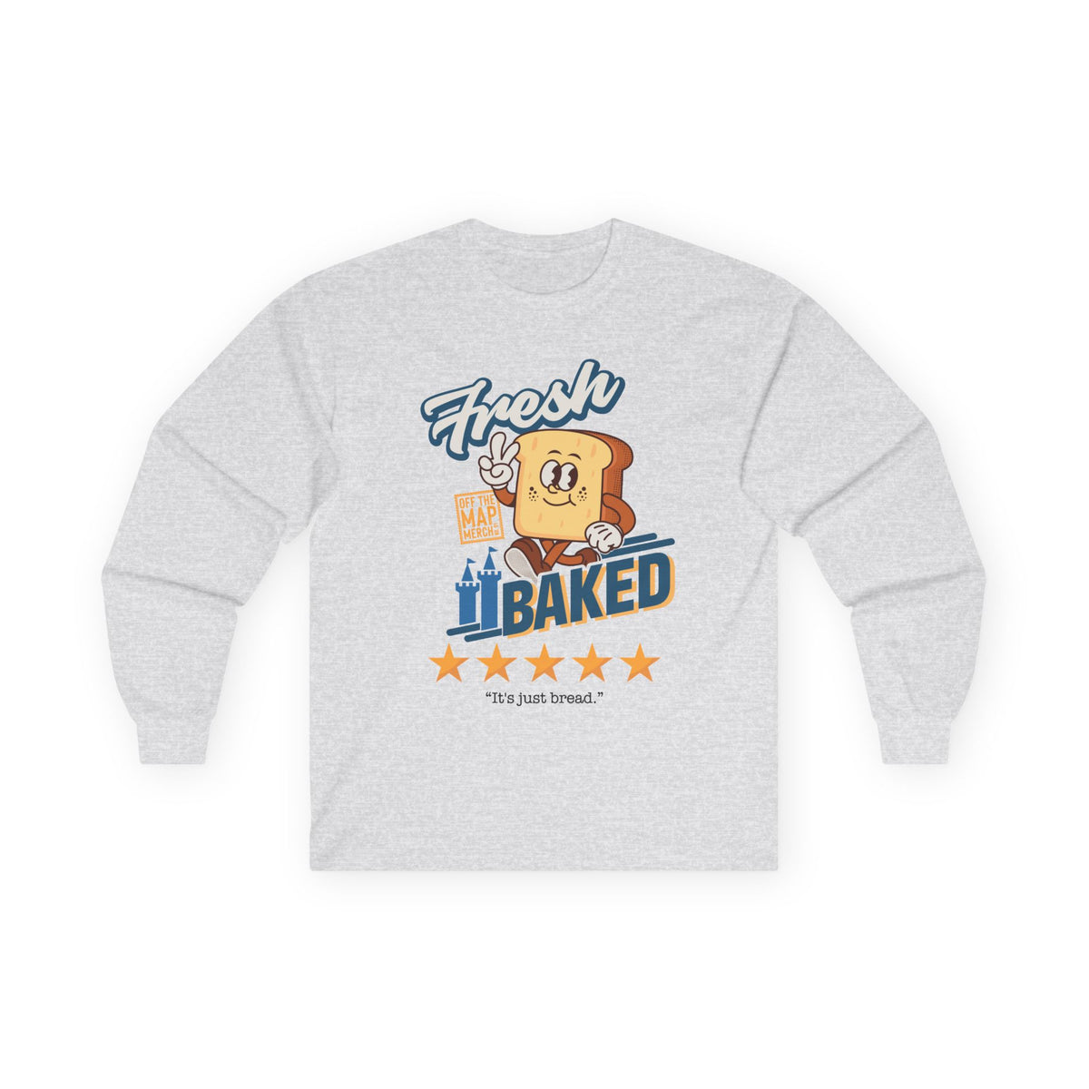 Fresh Baked "It's Just Bread" Long Sleeve Tee