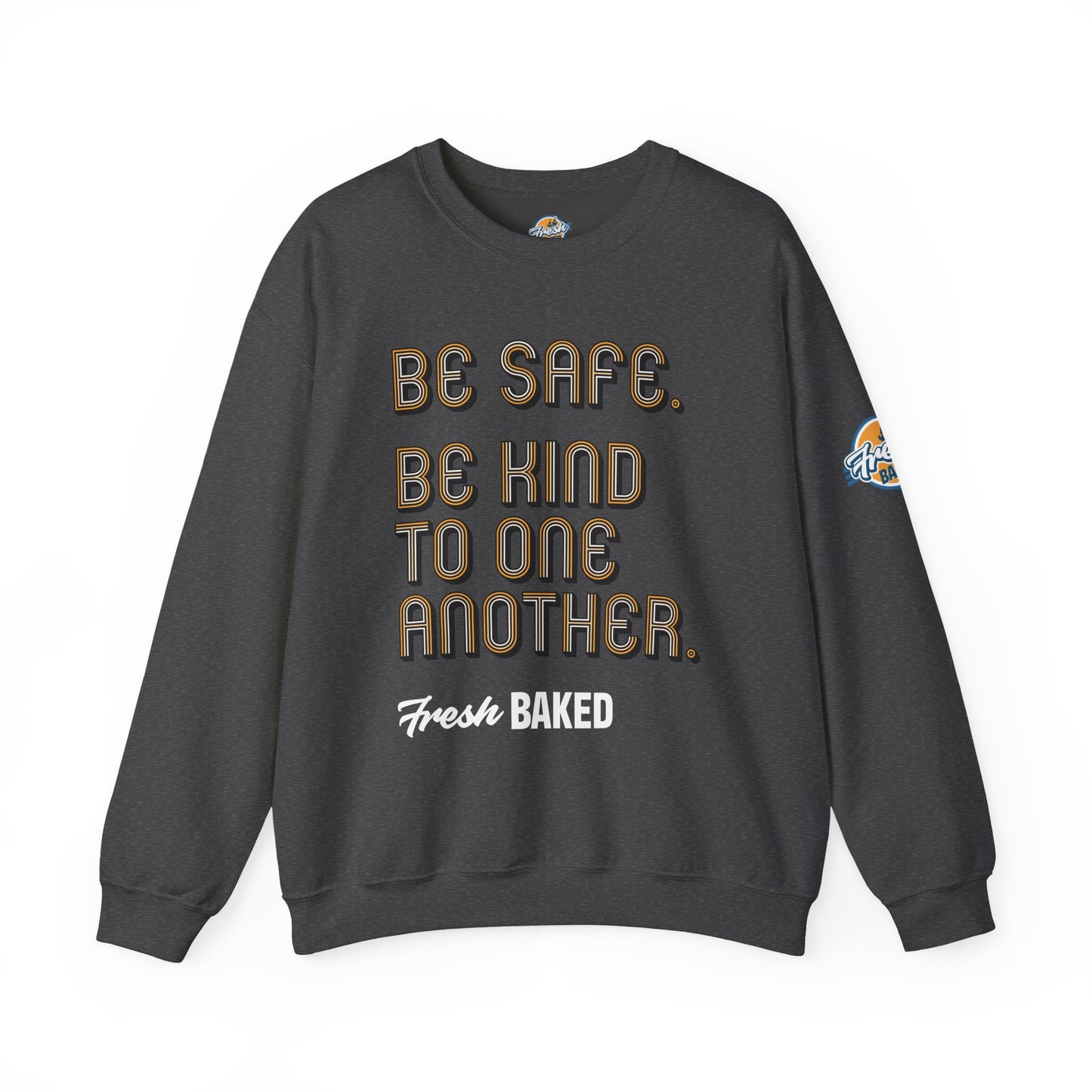 Be Safe. Be Kind. Classic Crewneck