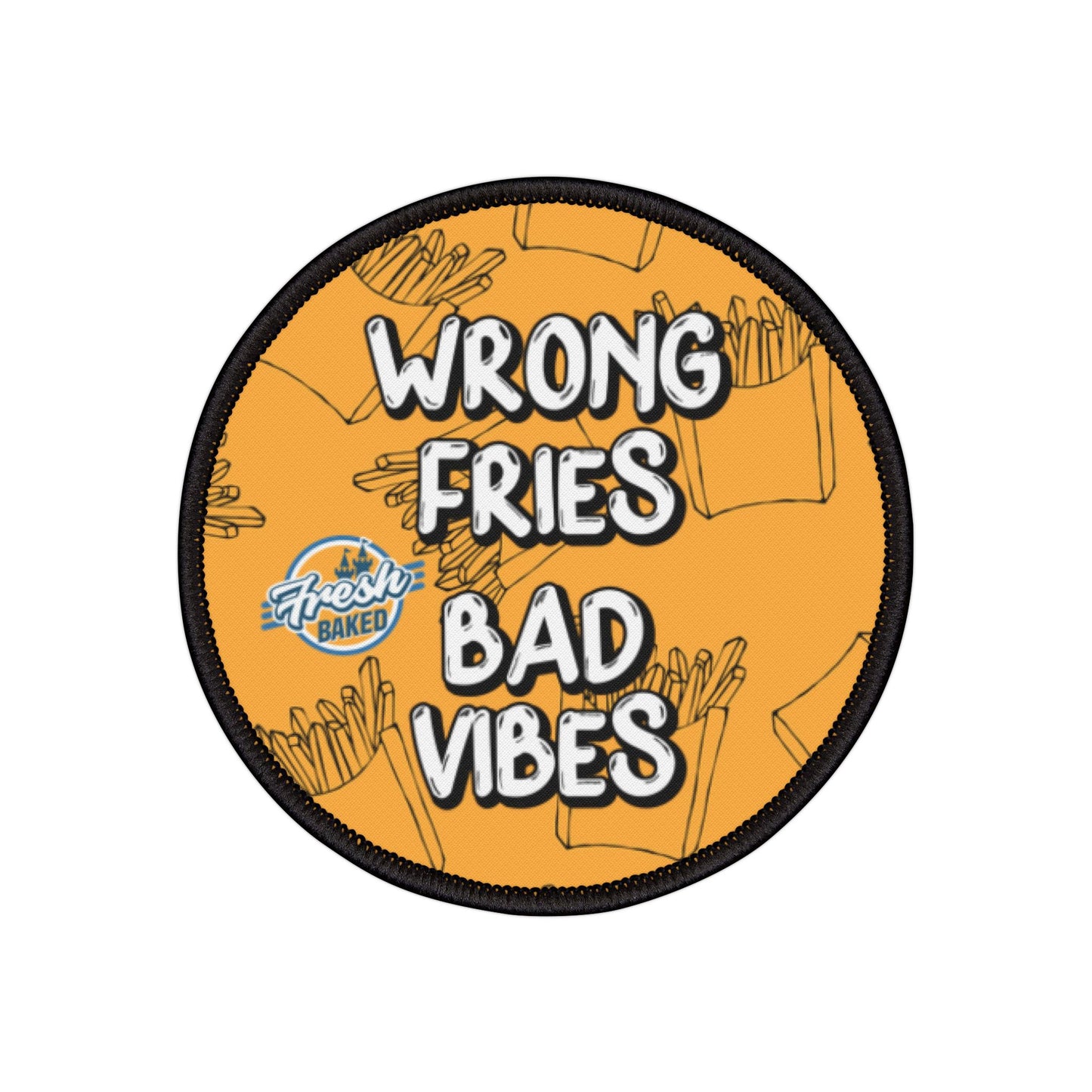 Wrong Fries, Bad Vibes Iron-On Patch