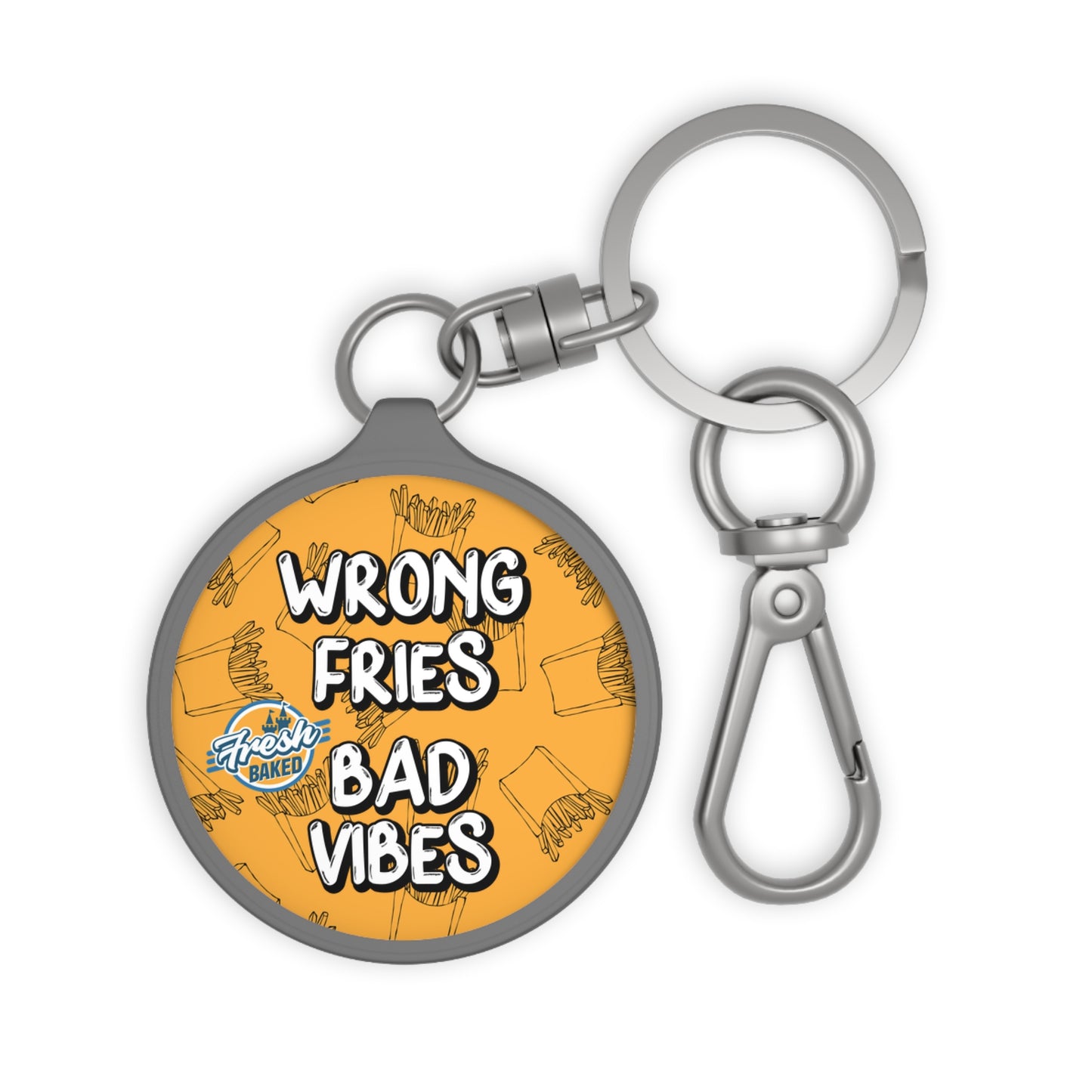 Wrong Fries. Bad Vibes. Keychain